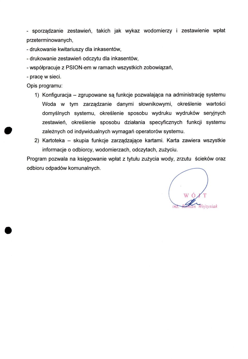 systemu Woda w tym zarzadzanie danymi stownikowymi, okreslenie wartosci domyslnych systemu, okreslenie sposobu wydruku wydrukow seryjnych zestawien, okreslenie sposobu dziatania specyficznych funkcji