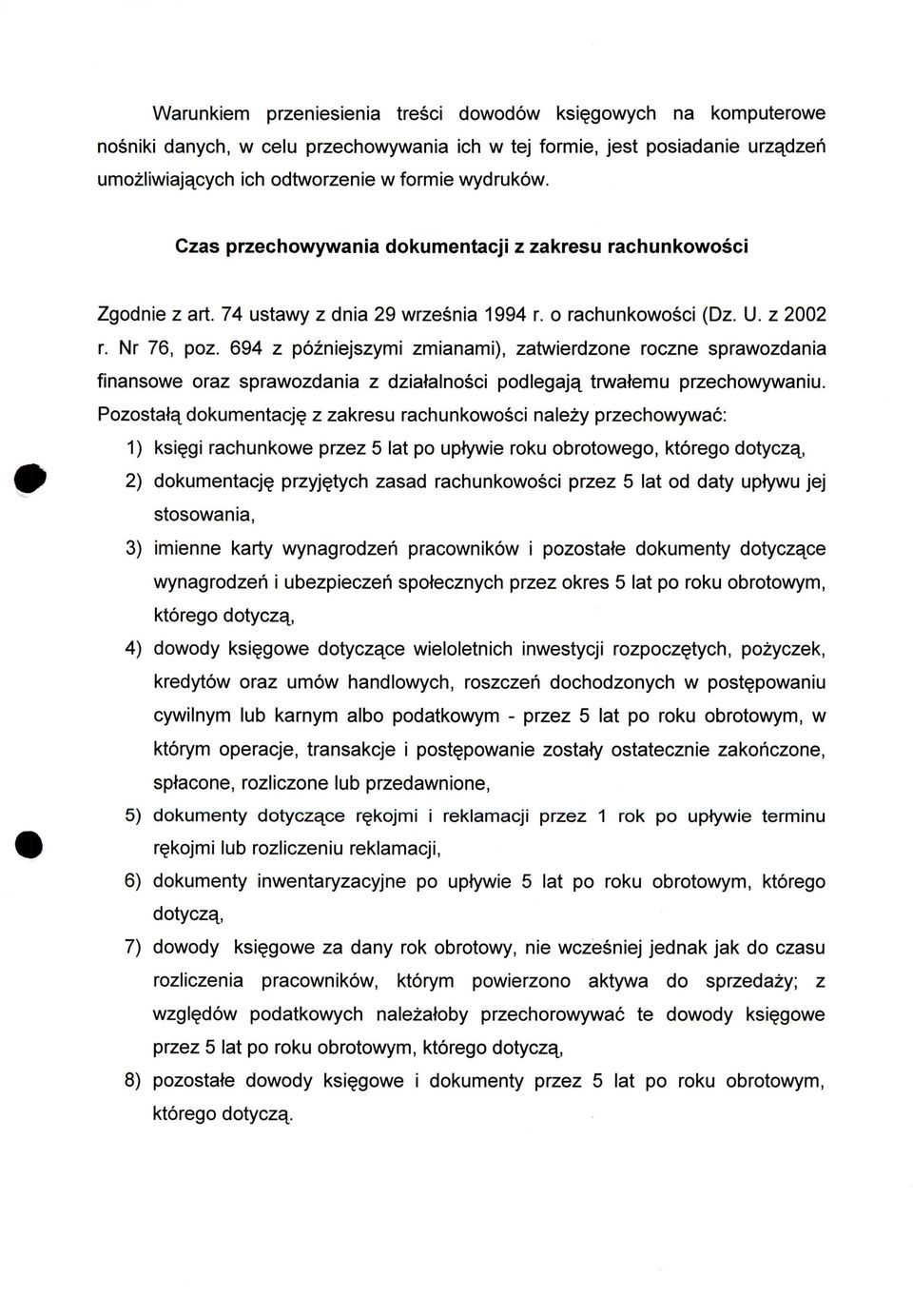 694 z pozniejszymi zmianami), zatwierdzone roczne sprawozdania finansowe oraz sprawozdania z dziatalnosci podlegaja^ trwatemu przechowywaniu.