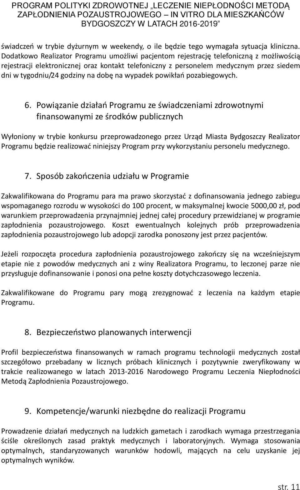 godziny na dobę na wypadek powikłań pozabiegowych. 6.