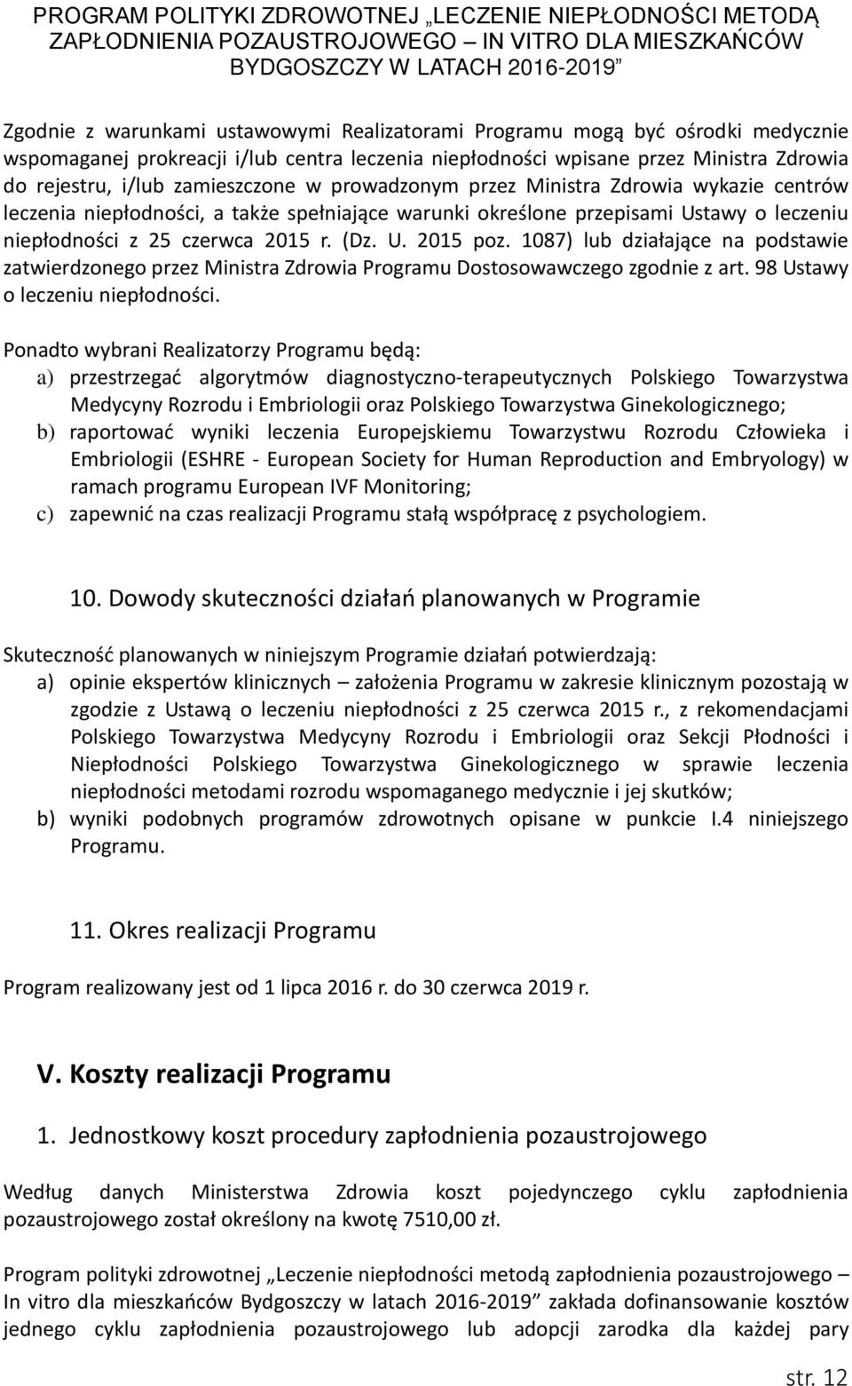 1087) lub działające na podstawie zatwierdzonego przez Ministra Zdrowia Programu Dostosowawczego zgodnie z art. 98 Ustawy o leczeniu niepłodności.
