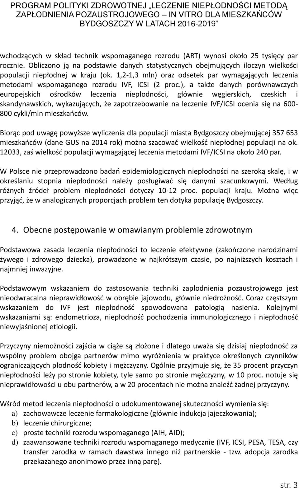 1,2-1,3 mln) oraz odsetek par wymagających leczenia metodami wspomaganego rozrodu IVF, ICSI (2 proc.