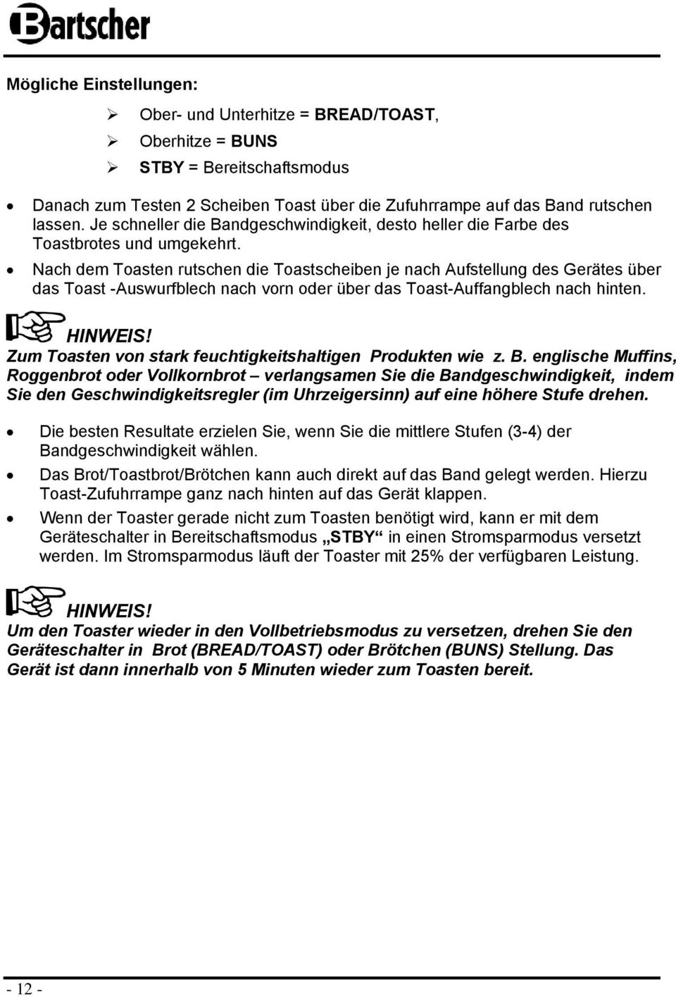 Nach dem Tasten rutschen die Tastscheiben je nach Aufstellung des Gerätes über das Tast -Auswurfblech nach vrn der über das Tast-Auffangblech nach hinten. HINWEIS!