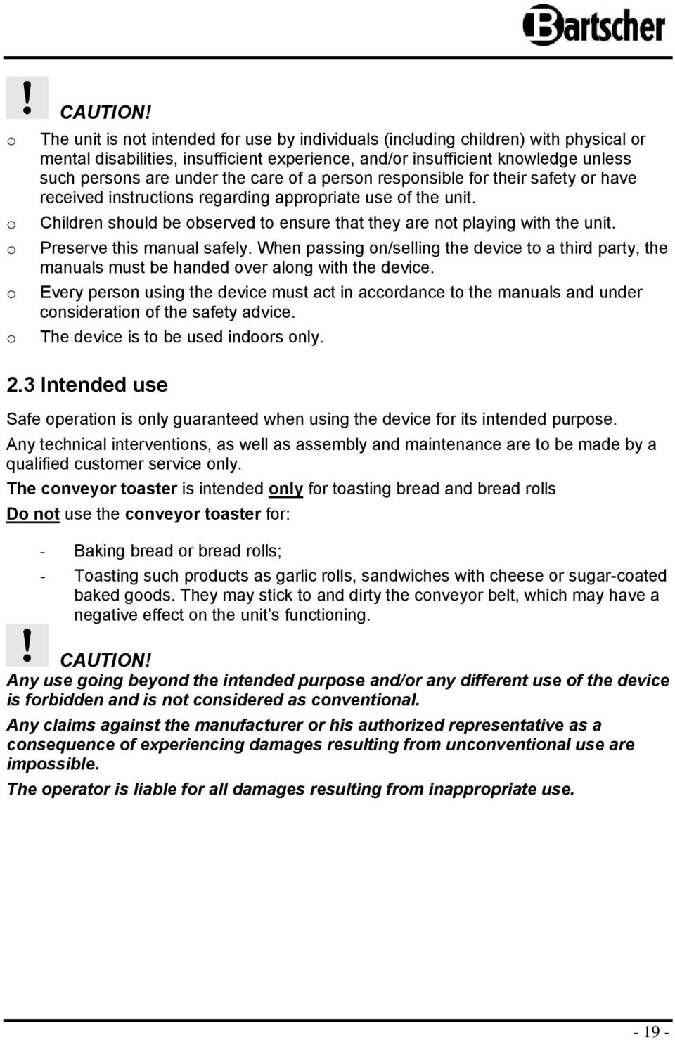 persn respnsible fr their safety r have received instructins regarding apprpriate use f the unit. Children shuld be bserved t ensure that they are nt playing with the unit.