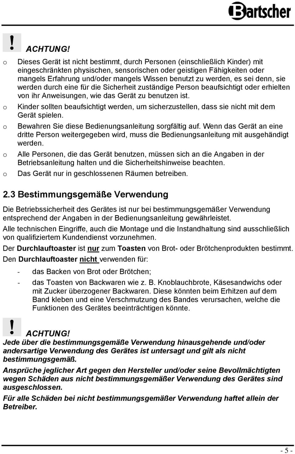 werden, es sei denn, sie werden durch eine für die Sicherheit zuständige Persn beaufsichtigt der erhielten vn ihr Anweisungen, wie das Gerät zu benutzen ist.