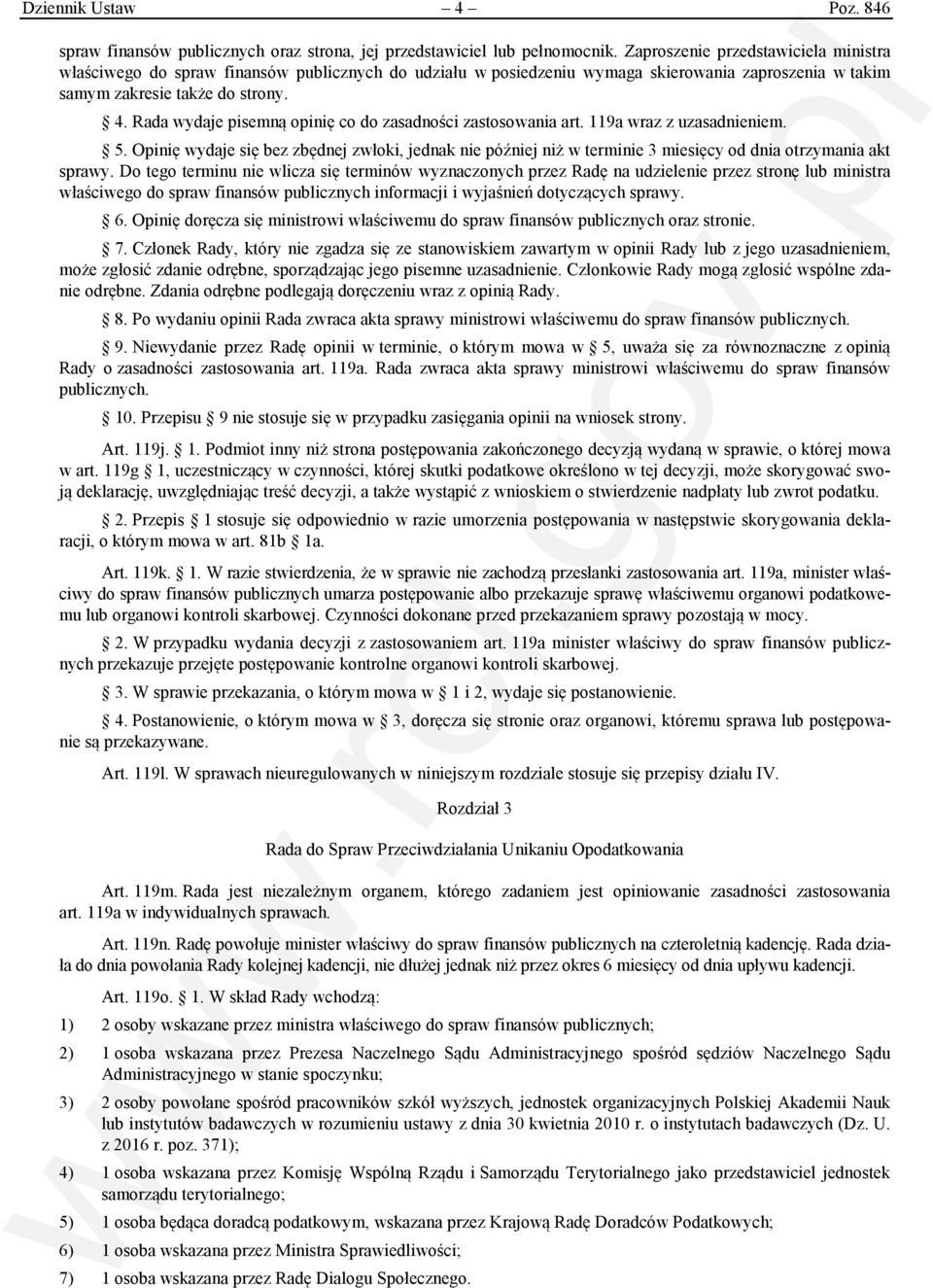 Rada wydaje pisemną opinię co do zasadności zastosowania art. 119a wraz z uzasadnieniem. 5.