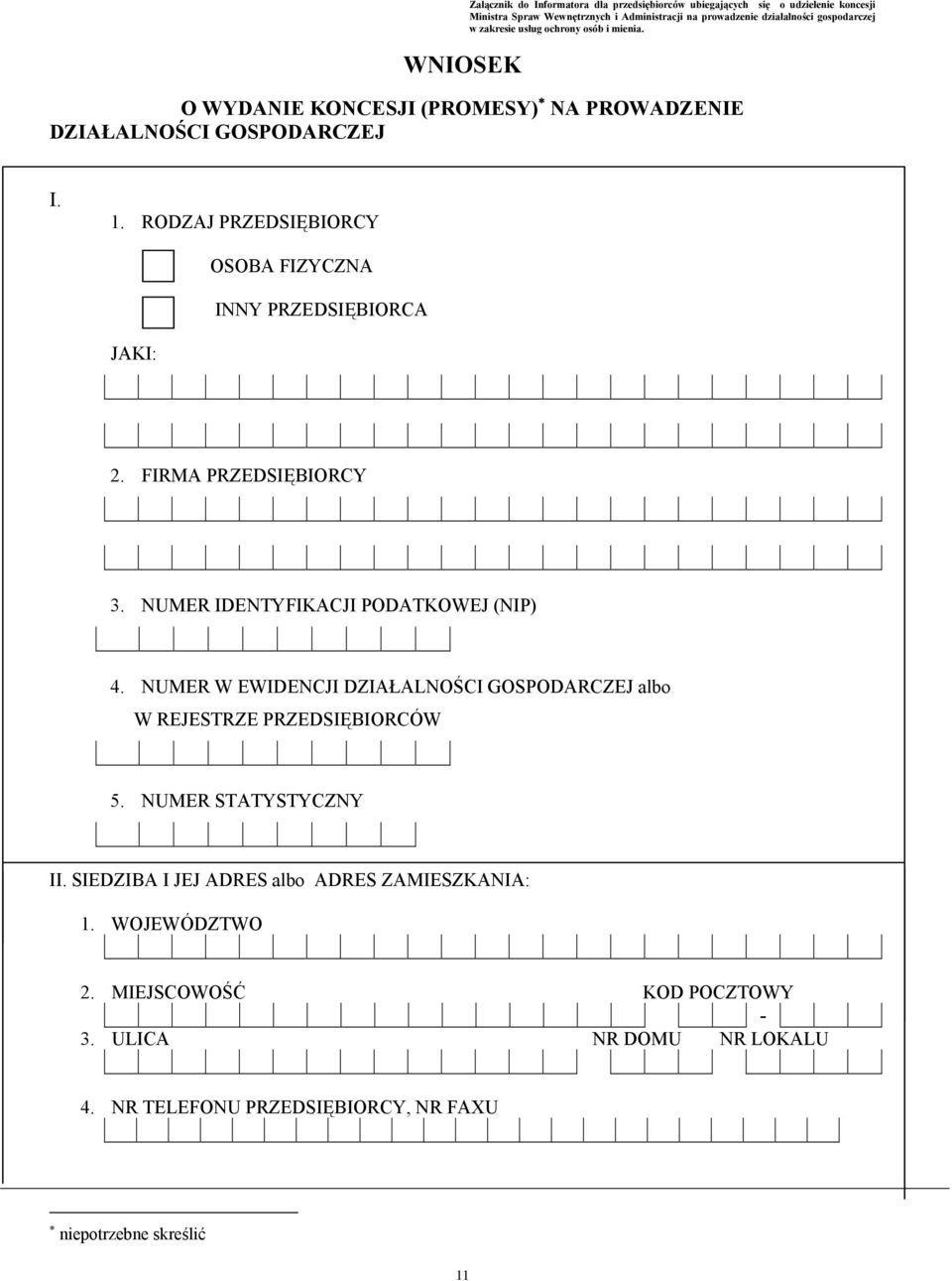 RODZAJ PRZEDSIĘBIORCY OSOBA FIZYCZNA INNY PRZEDSIĘBIORCA JAKI: 2. FIRMA PRZEDSIĘBIORCY 3. NUMER IDENTYFIKACJI PODATKOWEJ (NIP) 4.