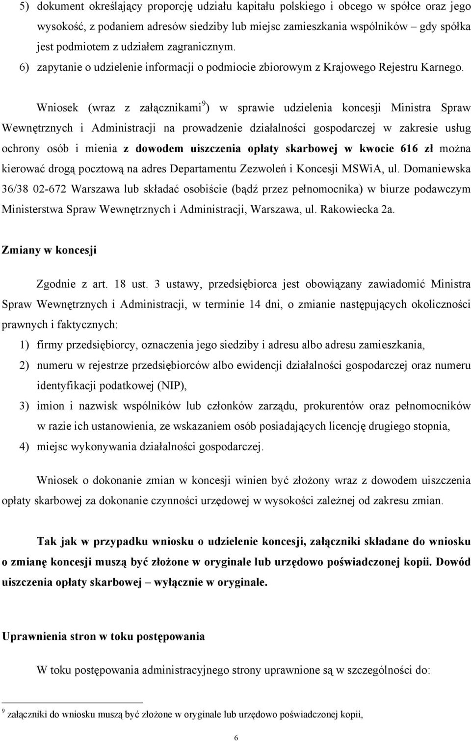 Wniosek (wraz z załącznikami 9 ) w sprawie udzielenia koncesji Ministra Spraw Wewnętrznych i Administracji na prowadzenie działalności gospodarczej w zakresie usług ochrony osób i mienia z dowodem