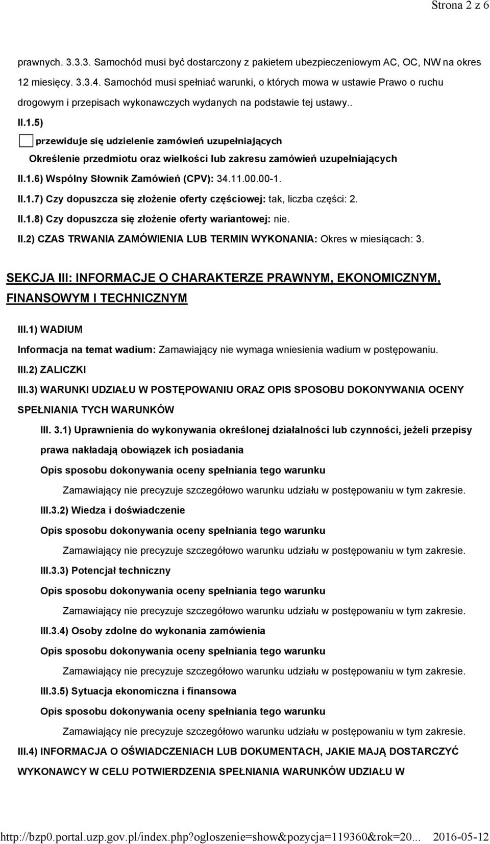 5) przewiduje się udzielenie zamówień uzupełniających Określenie przedmiotu oraz wielkości lub zakresu zamówień uzupełniających II.1.