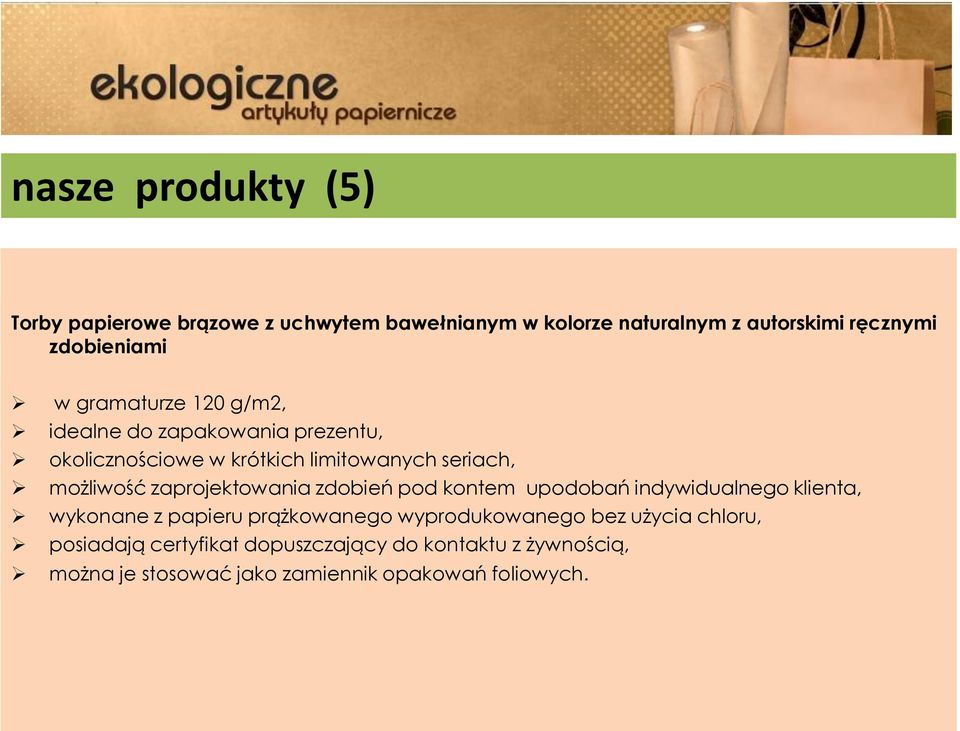 zaprojektowania zdobień pod kontem upodobań indywidualnego klienta, wykonane z papieru prążkowanego wyprodukowanego bez