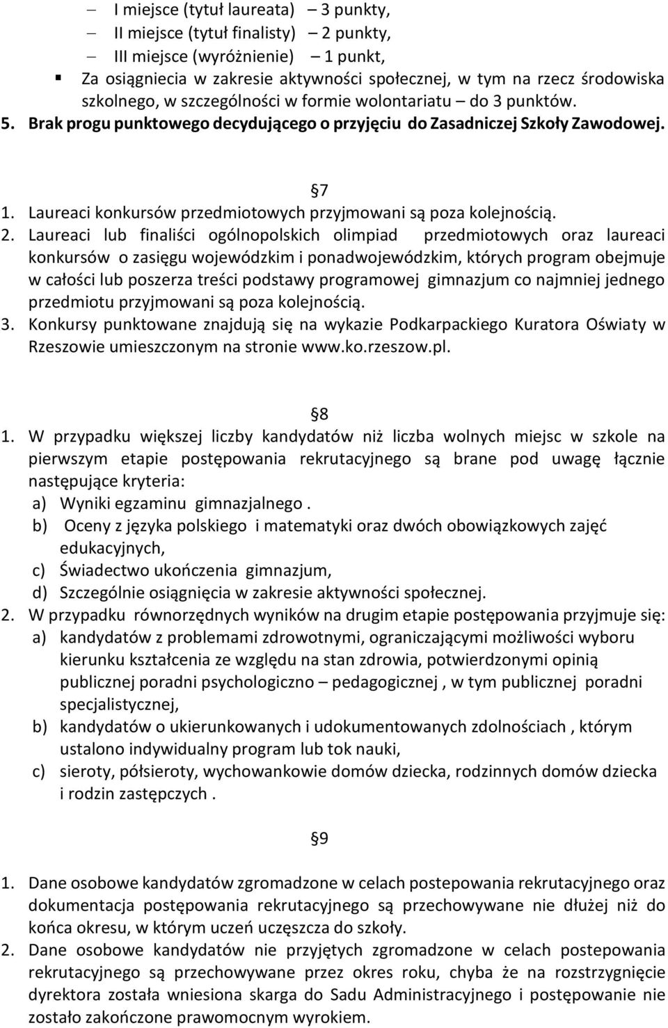 Laureaci konkursów przedmiotowych przyjmowani są poza kolejnością. 2.