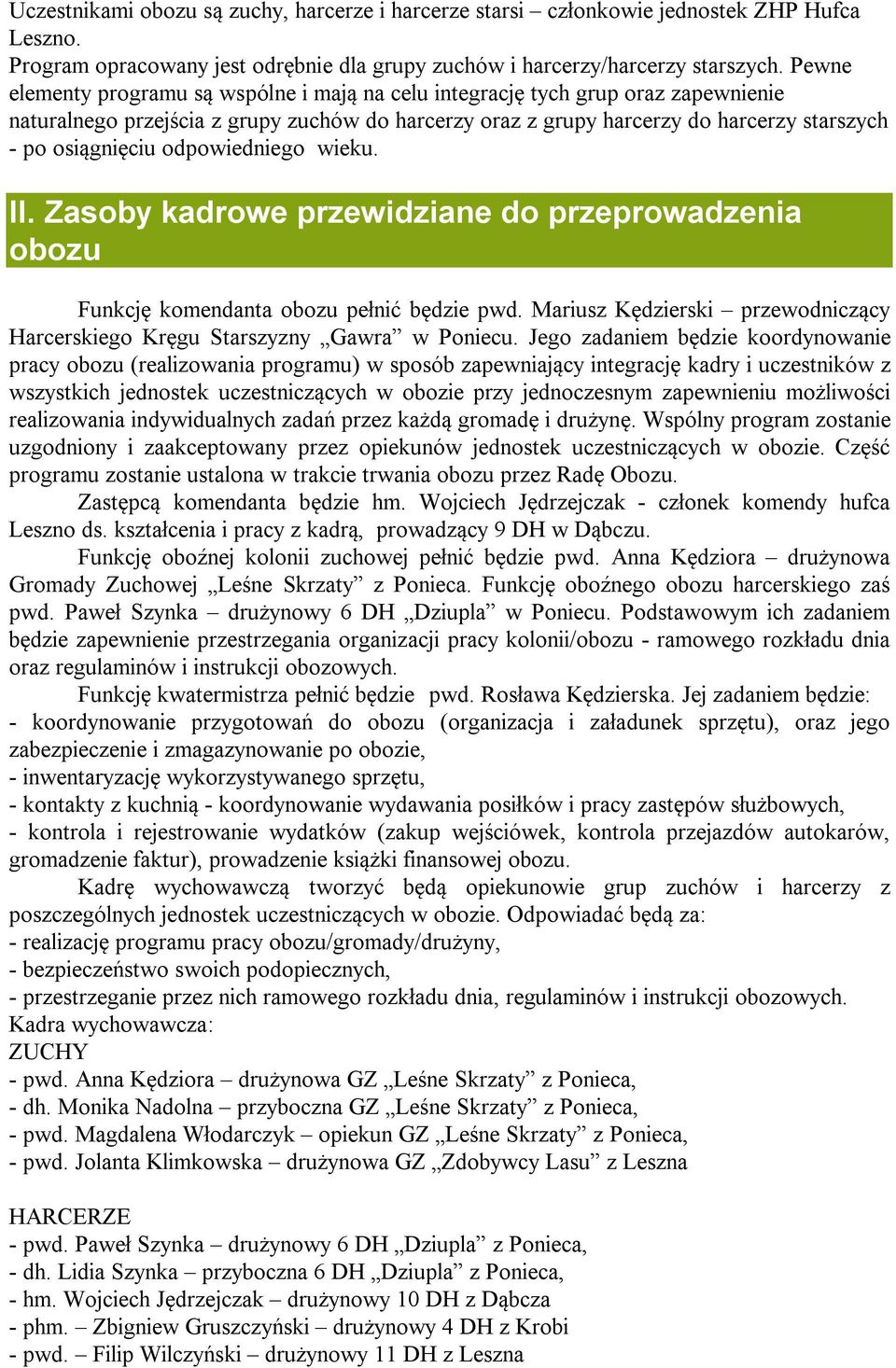 odpowiedniego wieku. II. Zasoby kadrowe przewidziane do przeprowadzenia obozu Funkcję komendanta obozu pełnić będzie pwd.