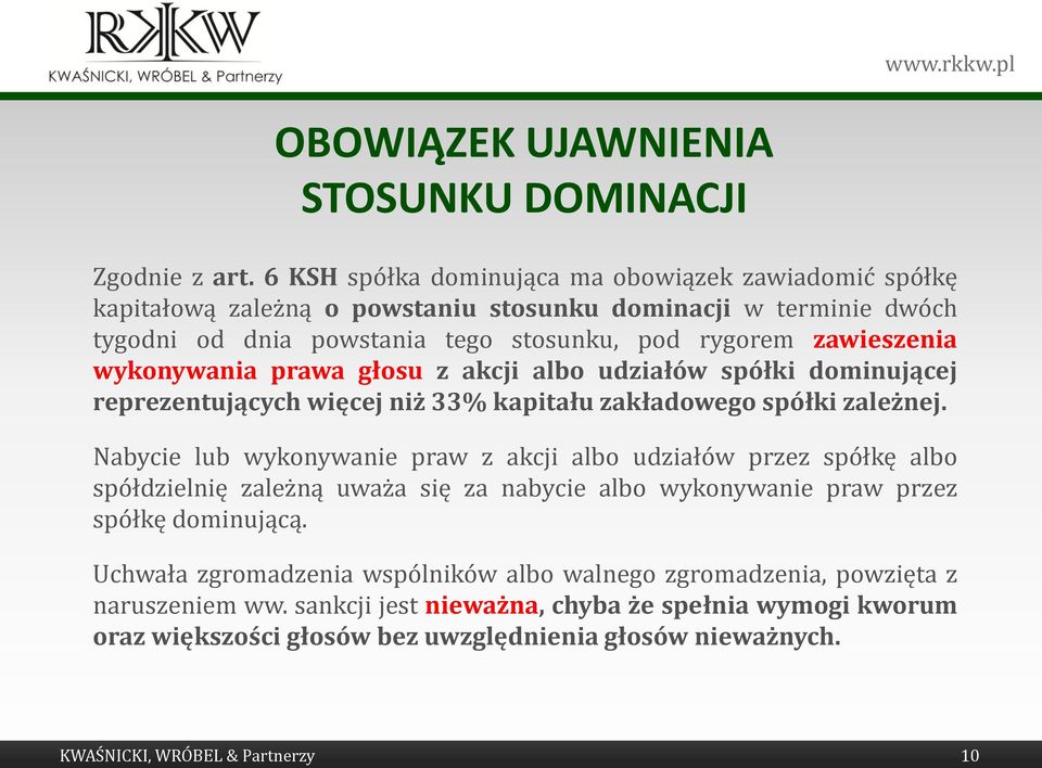 wykonywania prawa głosu z akcji albo udziałów spółki dominującej reprezentujących więcej niż 33% kapitału zakładowego spółki zależnej.