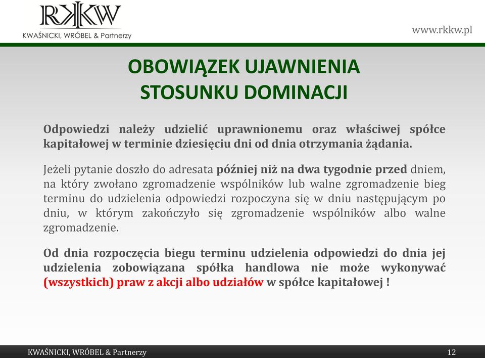 odpowiedzi rozpoczyna się w dniu następującym po dniu, w którym zakończyło się zgromadzenie wspólników albo walne zgromadzenie.