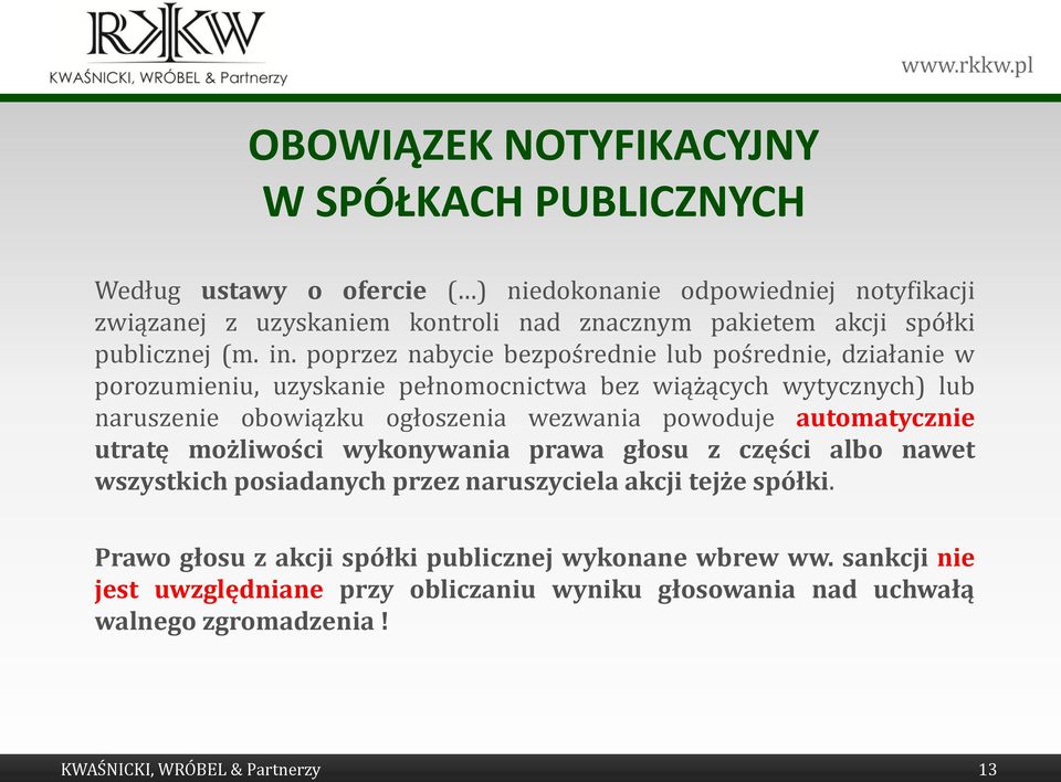 poprzez nabycie bezpośrednie lub pośrednie, działanie w porozumieniu, uzyskanie pełnomocnictwa bez wiążących wytycznych) lub naruszenie obowiązku ogłoszenia wezwania powoduje