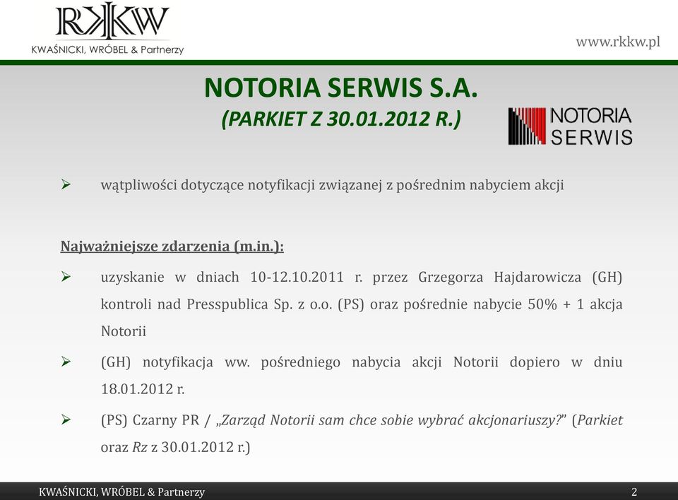 10.2011 r. przez Grzegorza Hajdarowicza (GH) kontroli nad Presspublica Sp. z o.o. (PS) oraz pośrednie nabycie 50% + 1 akcja Notorii (GH) notyfikacja ww.