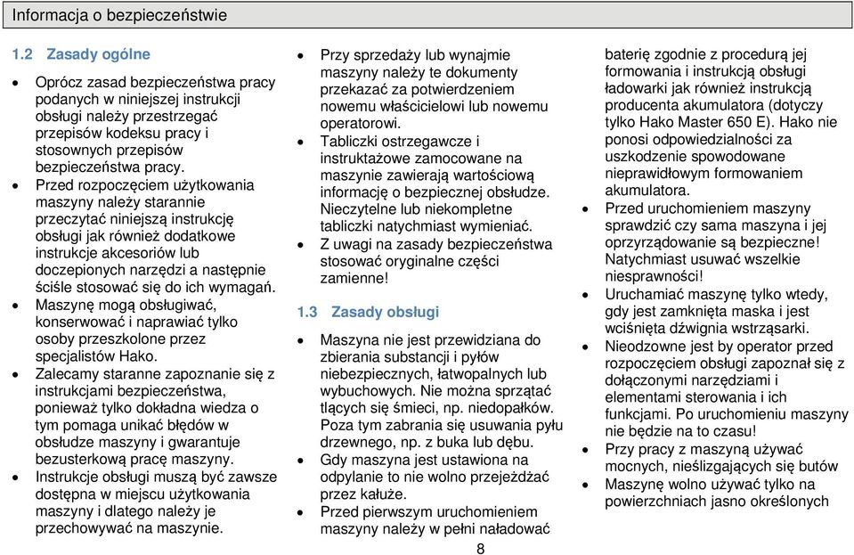 Przed rzpczęciem użytkwania maszyny należy starannie przeczytać niniejszą instrukcję bsługi jak również ddatkwe instrukcje akcesriów lub dczepinych narzędzi a następnie ściśle stswać się d ich