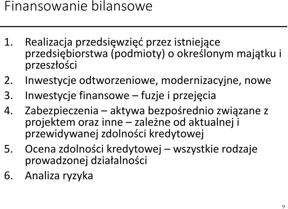 Inwestycje odtworzeniowe, modernizacyjne, nowe 3. Inwestycje finansowe fuzje i przejęcia 4.