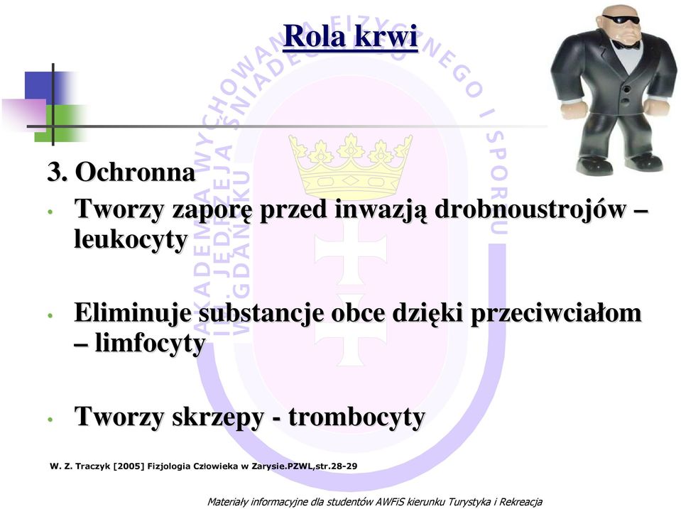substancje obce dzięki przeciwciałom limfocyty Tworzy skrzepy - trombocyty