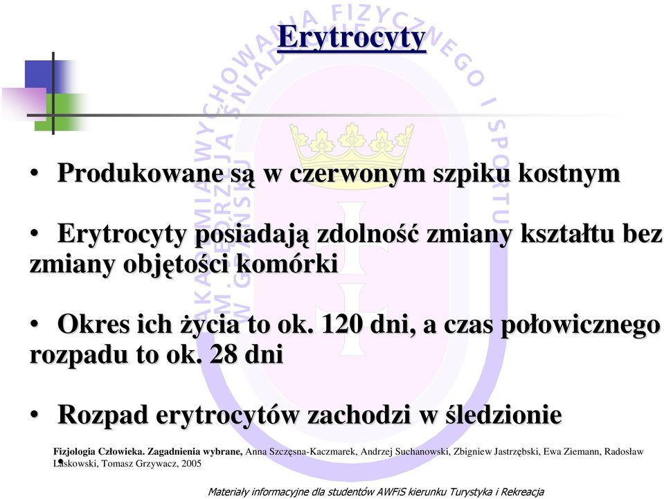 28 dni Rozpad erytrocytów w zachodzi w śledzionie Fizjologia Człowieka.
