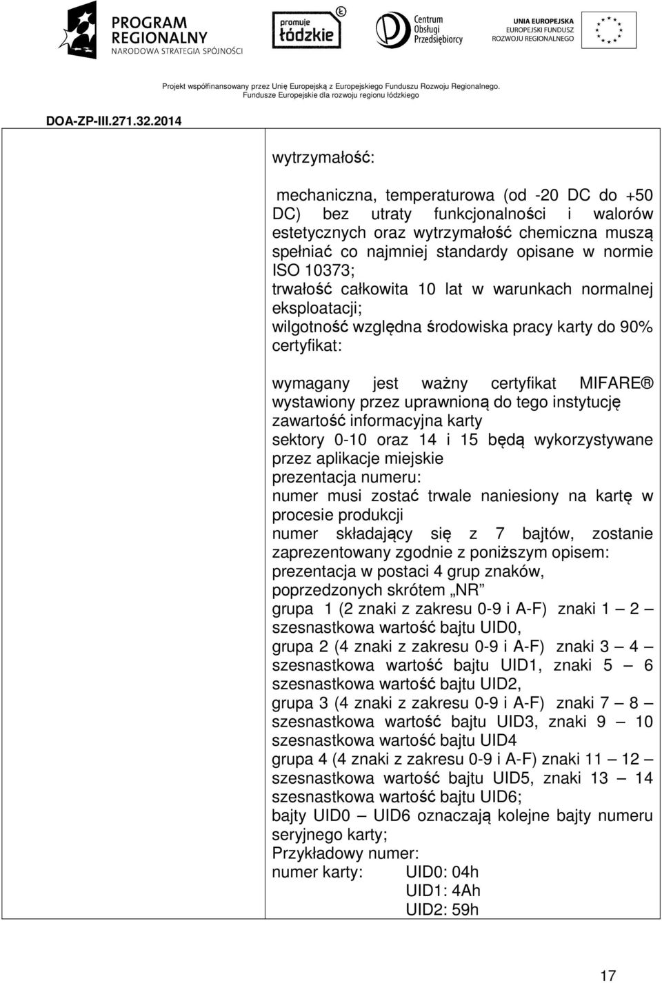 tego instytucję zawartość informacyjna karty sektory 0-10 oraz 14 i 15 będą wykorzystywane przez aplikacje miejskie prezentacja numeru: numer musi zostać trwale naniesiony na kartę w procesie
