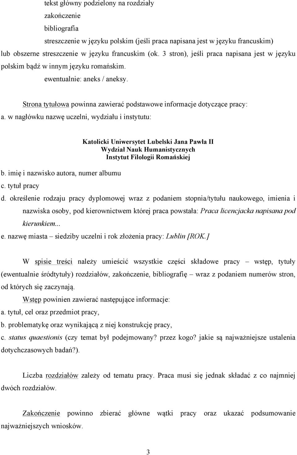 w nagłówku nazwę uczelni, wydziału i instytutu: b. imię i nazwisko autora, numer albumu c.