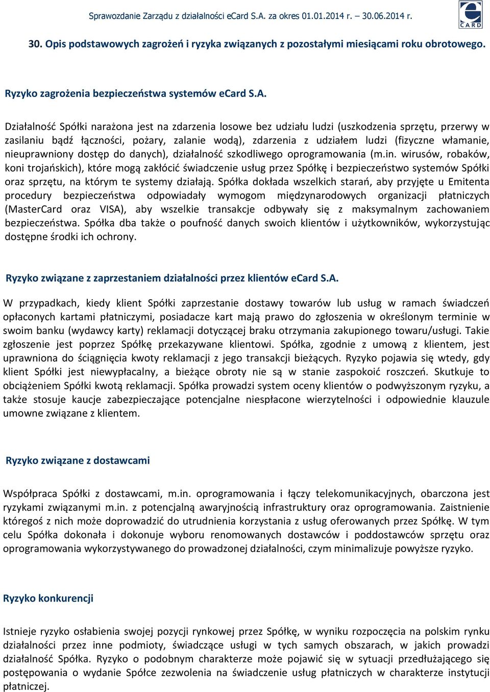 nieuprawniony dostęp do danych), działalność szkodliwego oprogramowania (m.in.