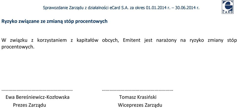 na ryzyko zmiany stóp procentowych.