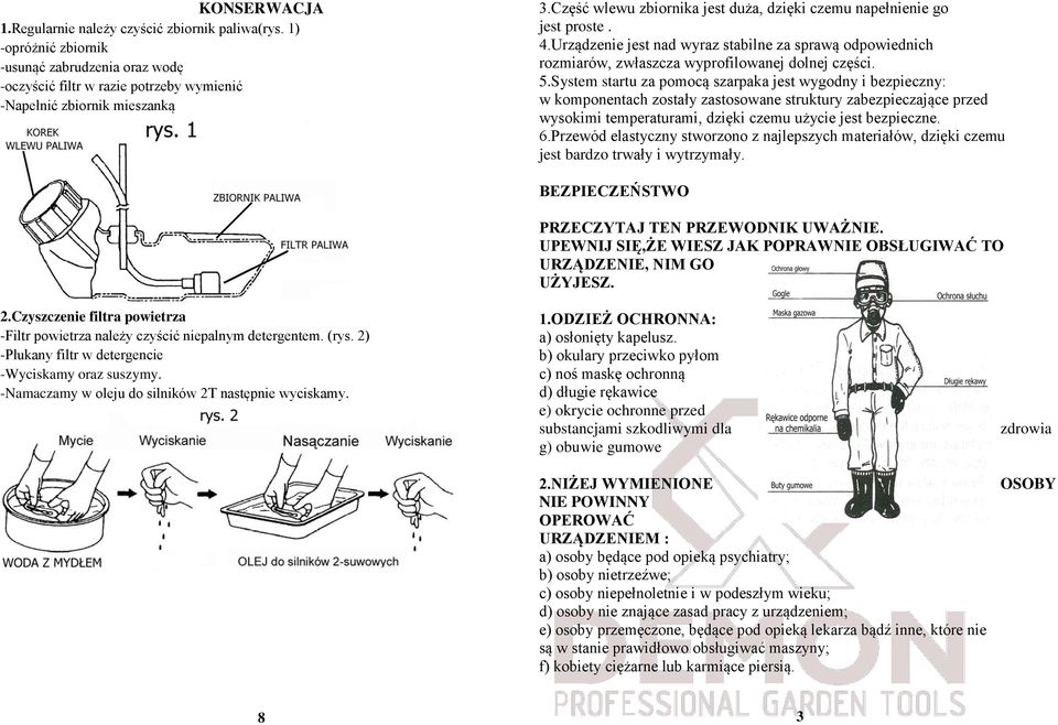 System startu za pomocą szarpaka jest wygodny i bezpieczny: w komponentach zostały zastosowane struktury zabezpieczające przed wysokimi temperaturami, dzięki czemu użycie jest bezpieczne. 6.