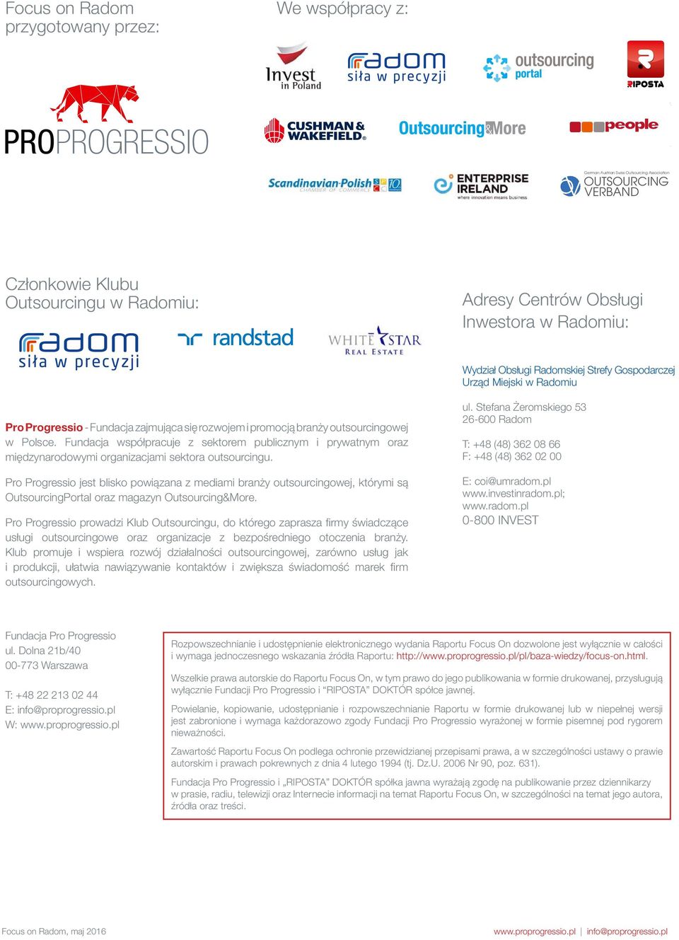 Fundacja współpracuje z sektorem publicznym i prywatnym oraz międzynarodowymi organizacjami sektora outsourcingu.