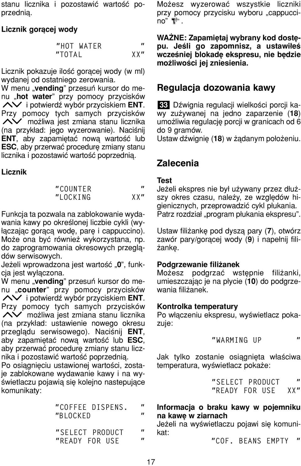 Przy pomocy tych samych przyciskûw moøliwa jest zmiana stanu licznika (na przyk ad: jego wyzerowanie).
