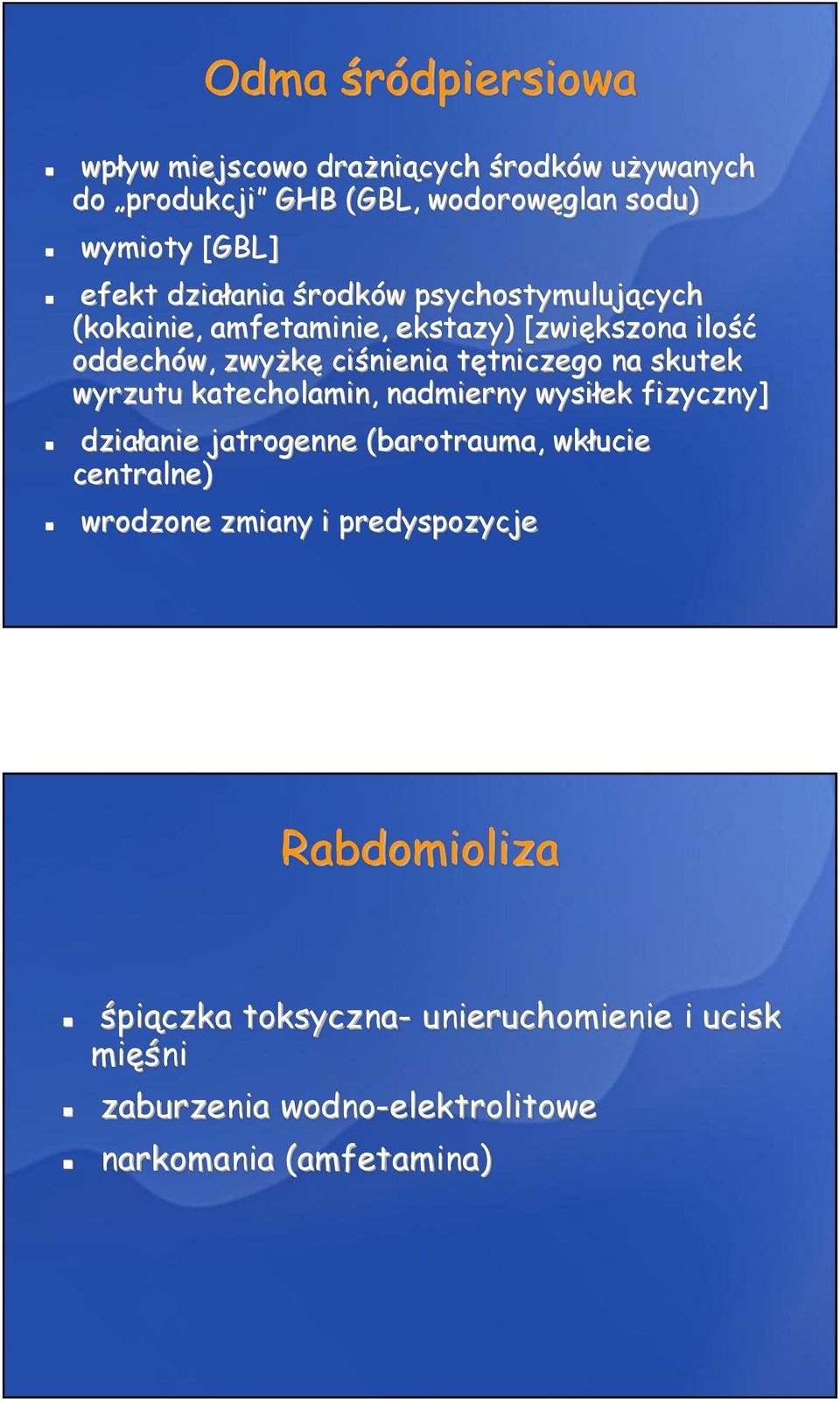 skutek wyrzutu katecholamin, nadmierny wysiłek fizyczny] działanie jatrogenne (barotrauma, wkłucie centralne) wrodzone zmiany i