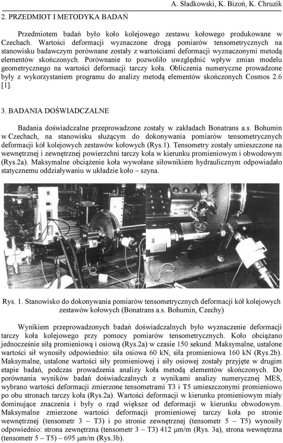 Porównanie to pozwoliło uwzględnić wpływ zmian modelu geometrycznego na wartości deformacji tarczy koła.
