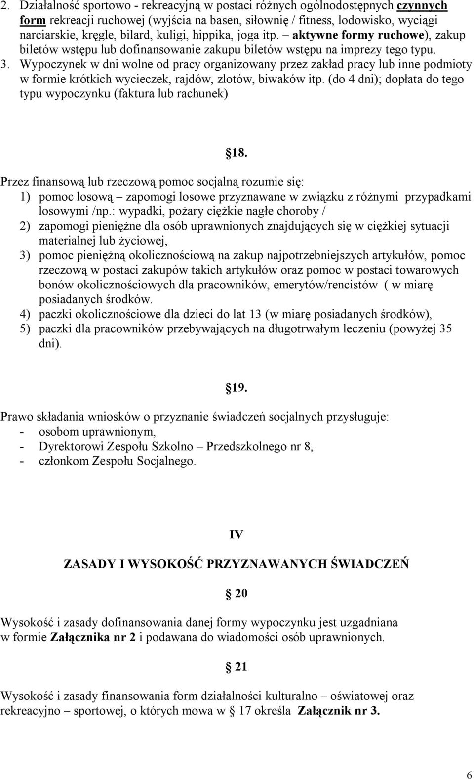 Wypoczynek w dni wolne od pracy organizowany przez zakład pracy lub inne podmioty w formie krótkich wycieczek, rajdów, zlotów, biwaków itp.