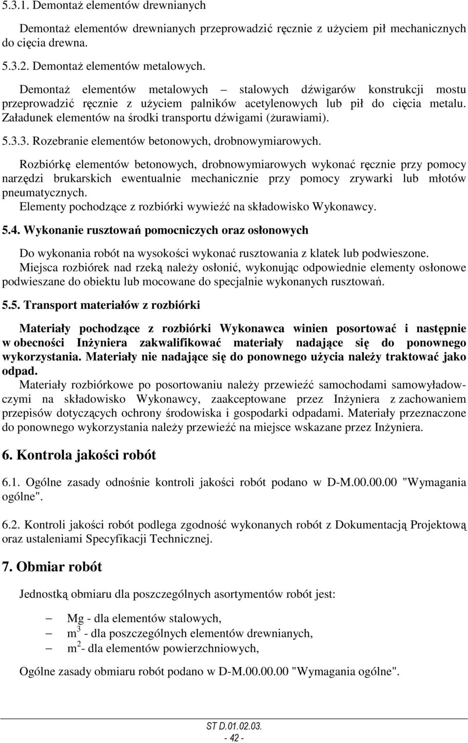 Załadunek elementów na środki transportu dźwigami (Ŝurawiami). 5.3.3. Rozebranie elementów betonowych, drobnowymiarowych.