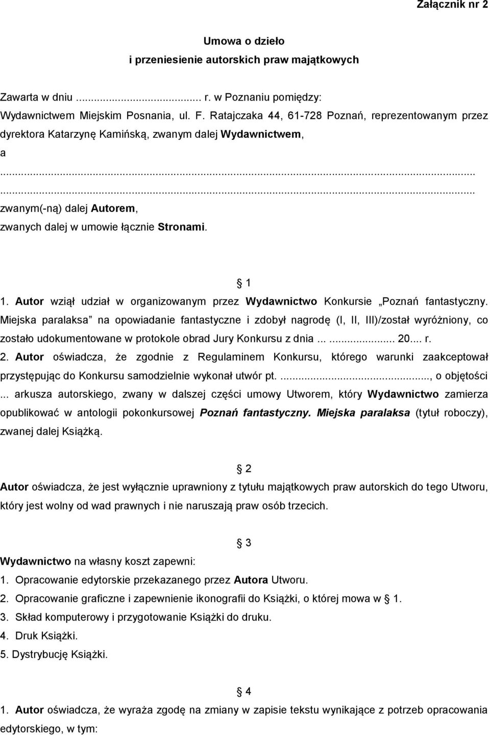 Autor wziął udział w organizowanym przez Wydawnictwo Konkursie Poznań fantastyczny.