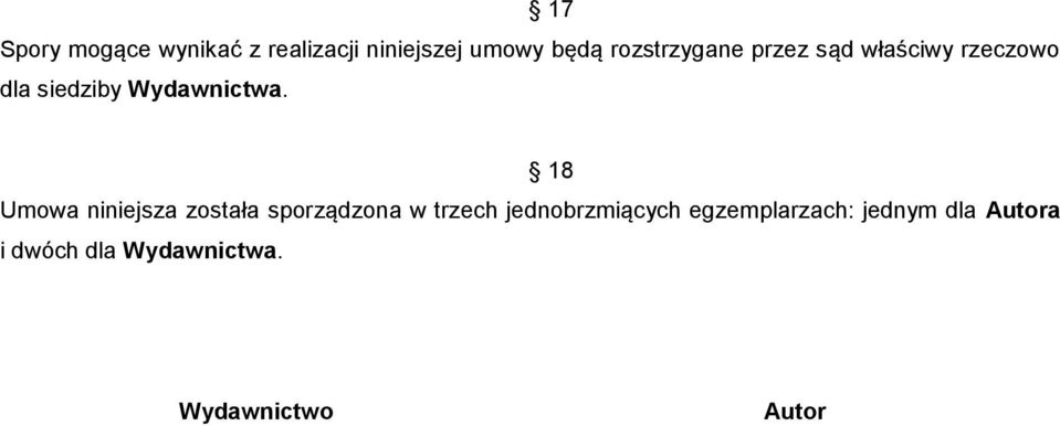 18 Umowa niniejsza została sporządzona w trzech jednobrzmiących