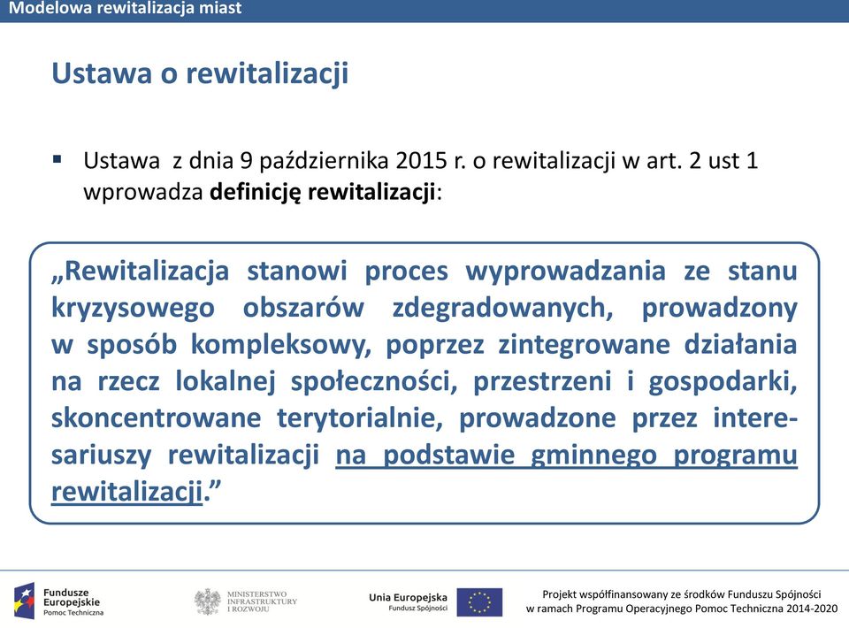 obszarów zdegradowanych, prowadzony w sposób kompleksowy, poprzez zintegrowane działania na rzecz lokalnej