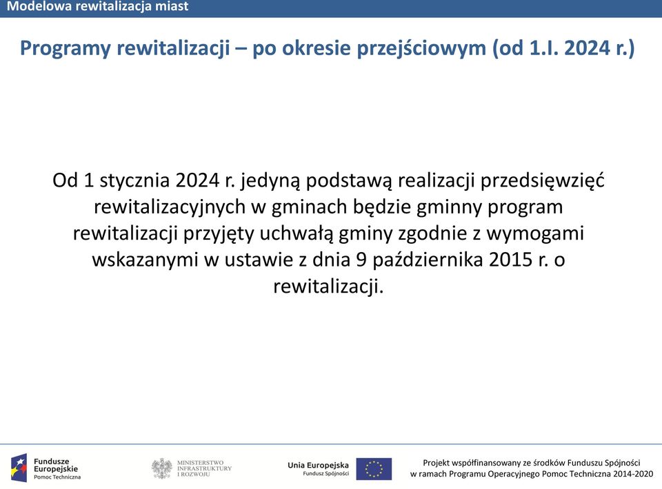 jedyną podstawą realizacji przedsięwzięć rewitalizacyjnych w gminach będzie