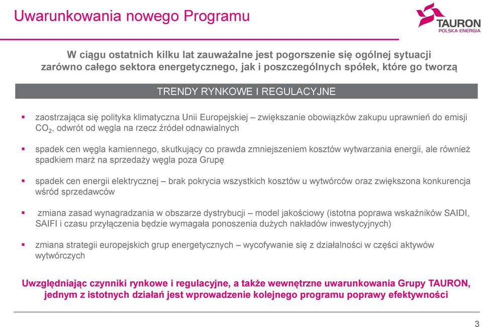 kamiennego, skutkujący co prawda zmniejszeniem kosztów wytwarzania energii, ale również spadkiem marż na sprzedaży węgla poza Grupę spadek cen energii elektrycznej brak pokrycia wszystkich kosztów u