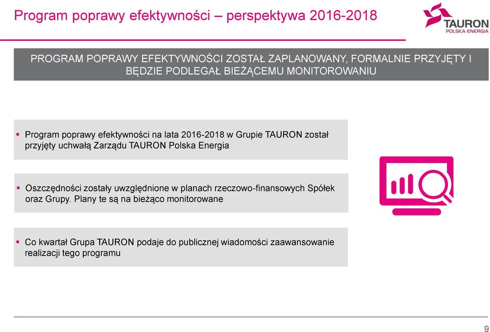 Energia Oszczędności zostały uwzględnione w planach rzeczowo-finansowych Spółek oraz Grupy.