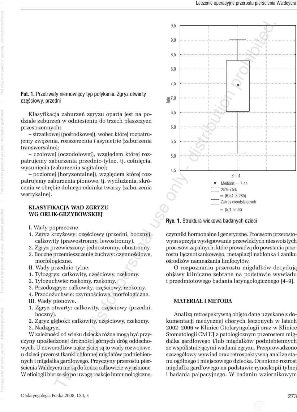 zwężenia, rozszerzenia i asymetrie (zaburzenia transwersalne); czołowej (oczodołowej), względem której rozpatrujemy zaburzenia przednio-tylne, tj.
