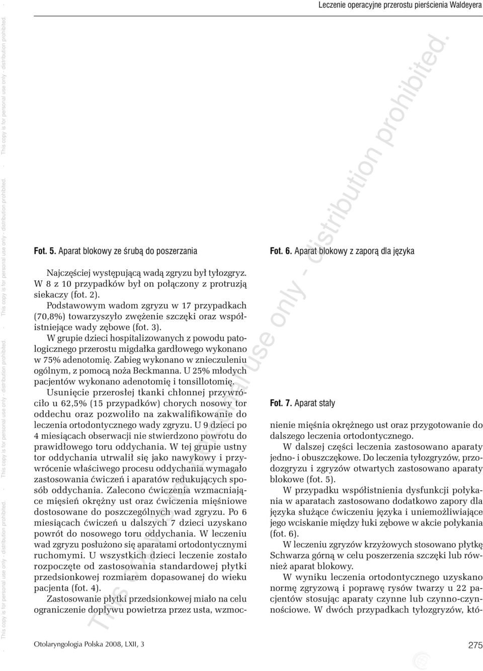 Podstawowym wadom zgryzu w 17 przypadkach (70,8%) towarzyszyło zwężenie szczęki oraz współistniejące wady zębowe (fot. 3).