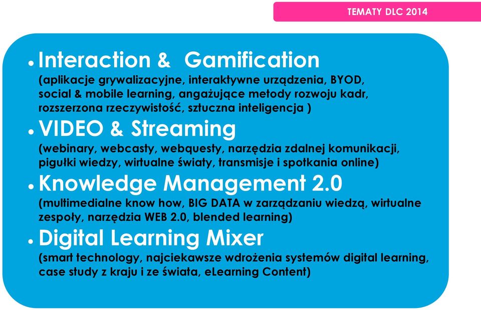 światy, transmisje i spotkania online) Knowledge Management 2.0 (multimedialne know how, BIG DATA w zarządzaniu wiedzą, wirtualne zespoły, narzędzia WEB 2.
