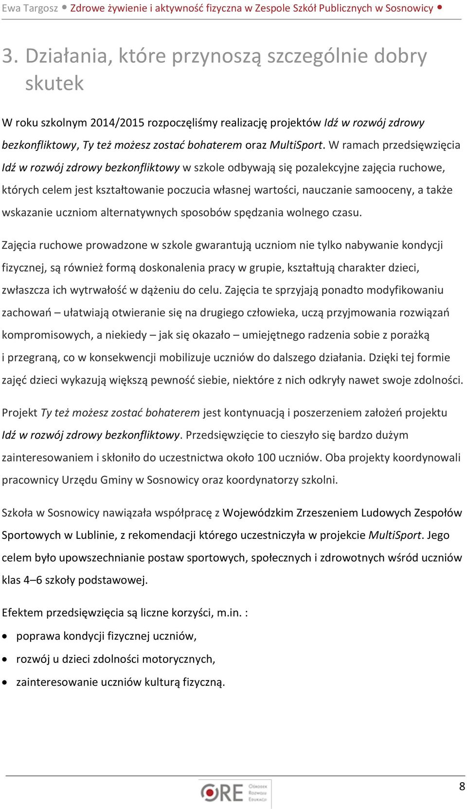 także wskazanie uczniom alternatywnych sposobów spędzania wolnego czasu.