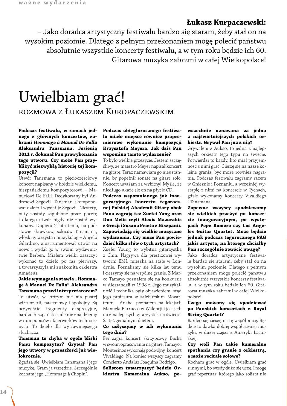 rozmowa z Łukaszem Kuropaczewskim Podczas festiwalu, w ramach jednego z głównych koncertów, zabrzmi Hommage à Manuel De Falla Aleksandra Tansmana. Jesienią 2011 r.
