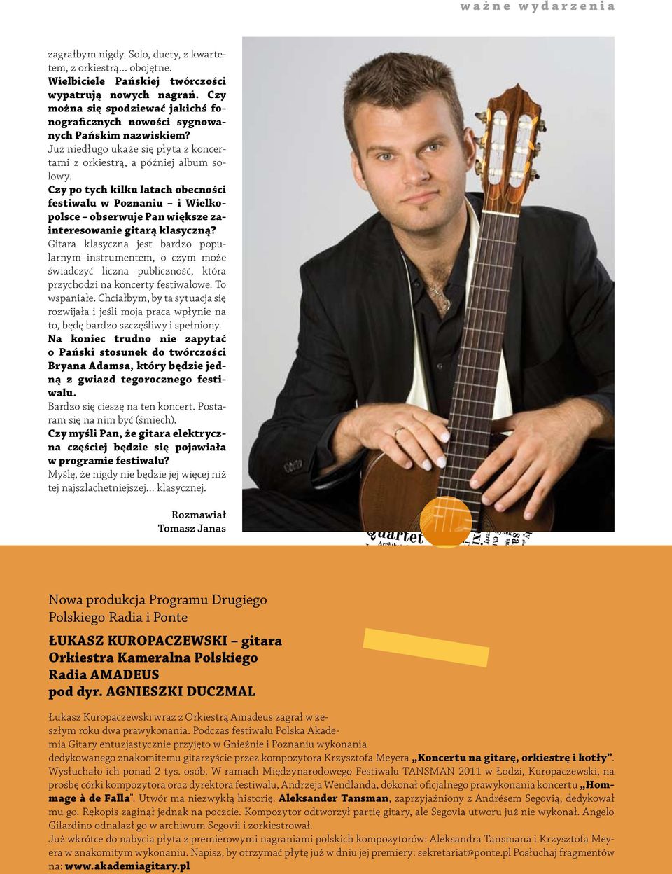 Czy po tych kilku latach obecności festiwalu w Poznaniu i Wielkopolsce obserwuje Pan większe zainteresowanie gitarą klasyczną?