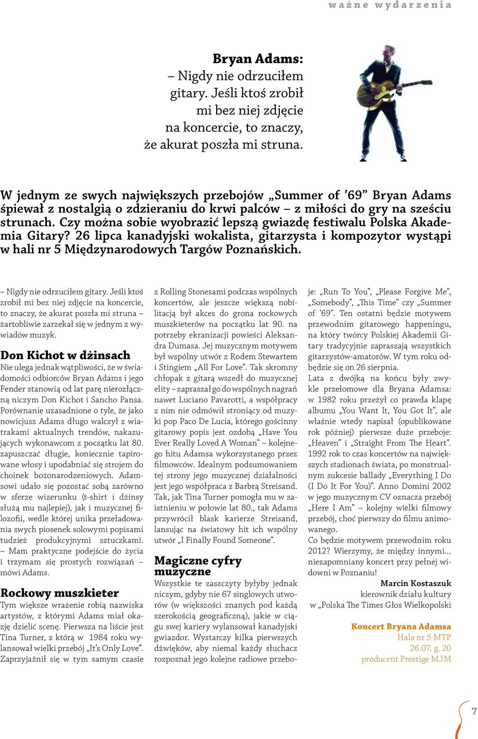 Czy można sobie wyobrazić lepszą gwiazdę festiwalu Polska Akademia Gitary? 26 lipca kanadyjski wokalista, gitarzysta i kompozytor wystąpi w hali nr 5 Międzynarodowych Targów Poznańskich.