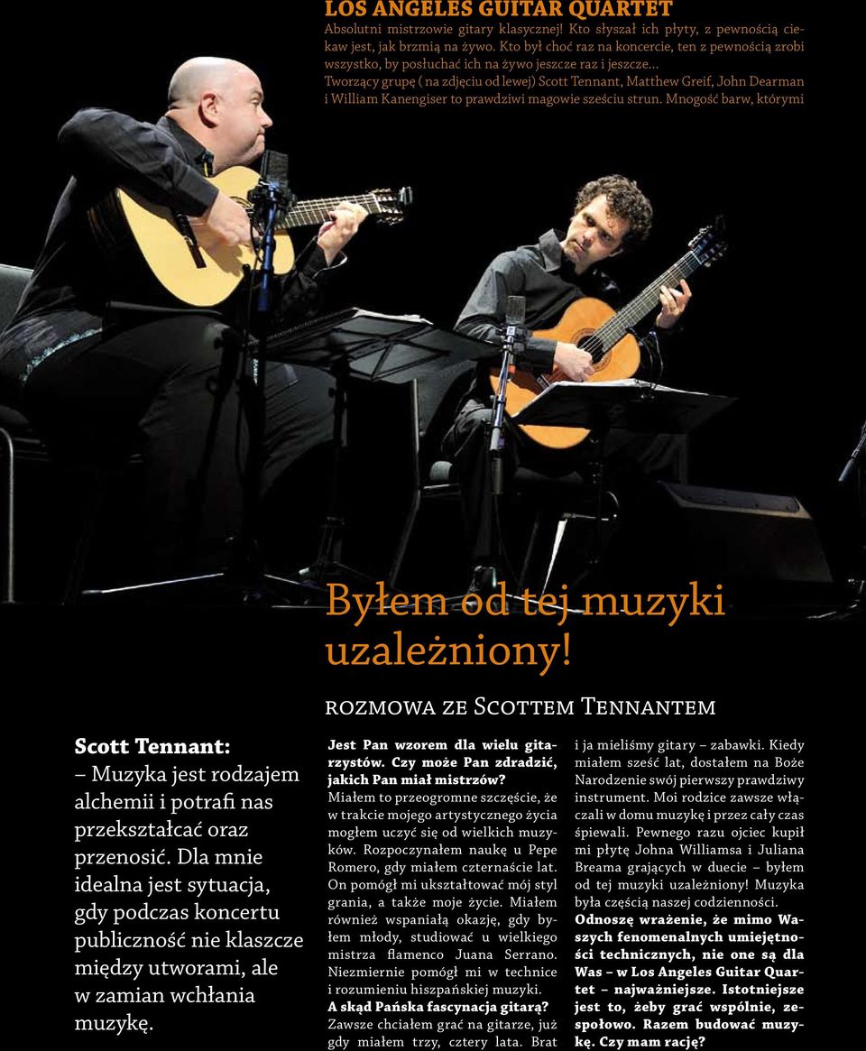 William Kanengiser to prawdziwi magowie sześciu strun. Mnogość barw, którymi Scott Tennant: Muzyka jest rodzajem alchemii i potrafi nas przekształcać oraz przenosić.