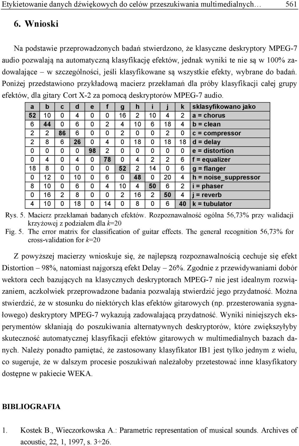 szczególności, jeśli klasyfikowane są wszystkie efekty, wybrane do badań.