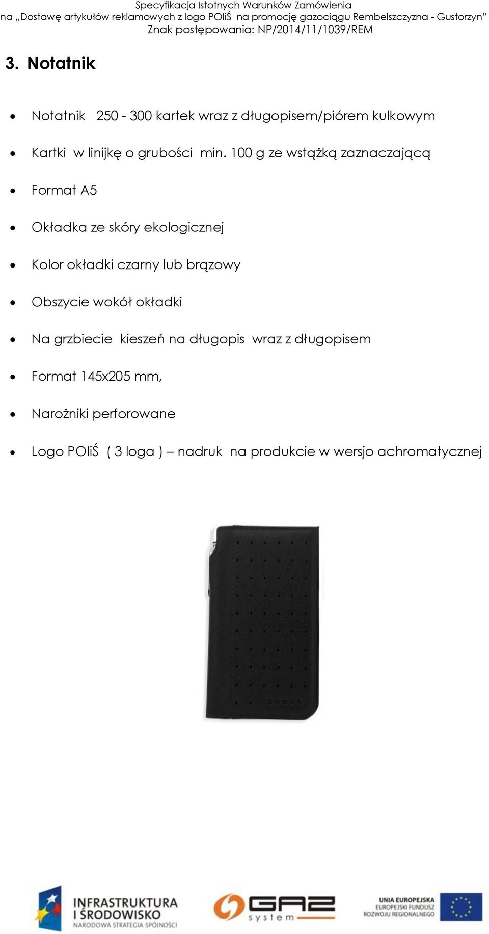 100 g ze wstążką zaznaczającą Format A5 Okładka ze skóry ekologicznej Kolor okładki czarny lub